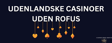 Spil Casino Uden Om ROFUS – Din Guide til Anonyme Spiloplevelser